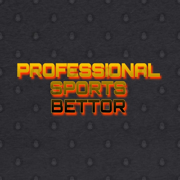 Professional Sports Bettor by YungBick